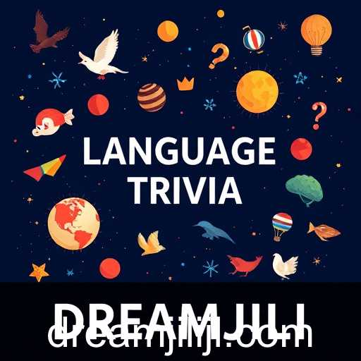 Exploring the Fascinating World of 'Language Trivia' with DREAMJILI